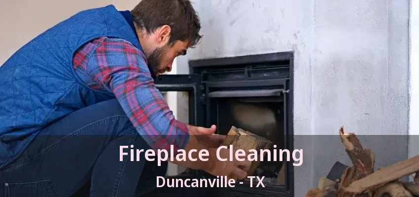 Fireplace Cleaning Duncanville - TX