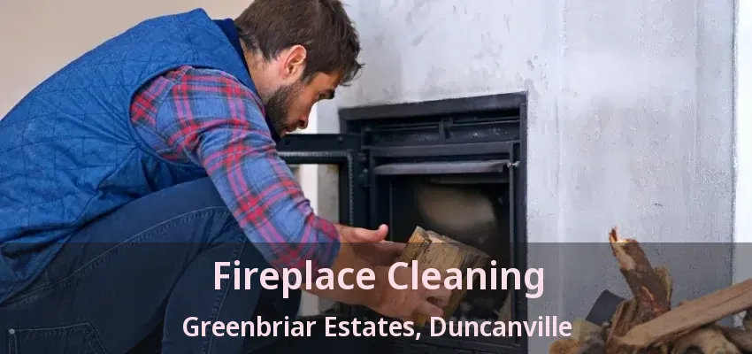 Fireplace Cleaning Greenbriar Estates, Duncanville - TX