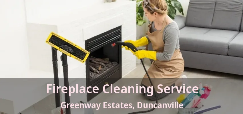 Fireplace Cleaning Service Greenway Estates, Duncanville - TX