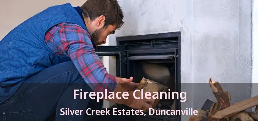 Fireplace Cleaning Silver Creek Estates, Duncanville - TX