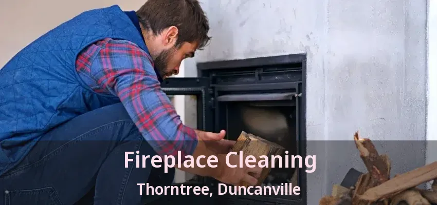 Fireplace Cleaning Thorntree, Duncanville - TX