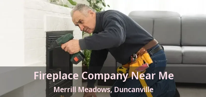Fireplace Company Near Me Merrill Meadows, Duncanville - TX
