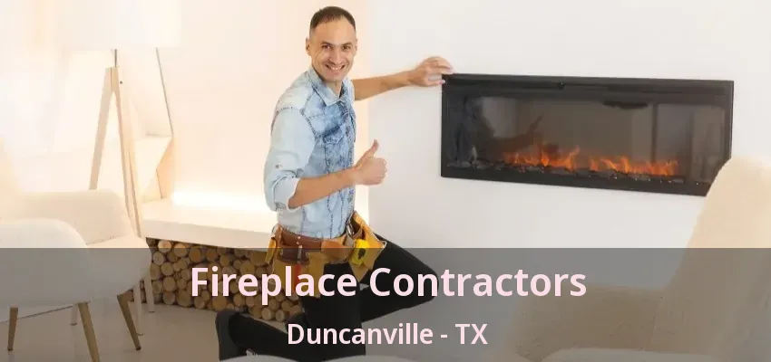 Fireplace Contractors Duncanville - TX