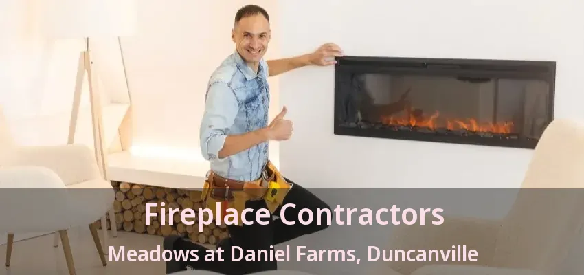 Fireplace Contractors Meadows at Daniel Farms, Duncanville - TX