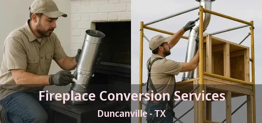 Fireplace Conversion Services Duncanville - TX