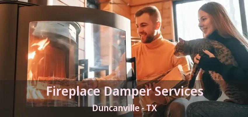 Fireplace Damper Services Duncanville - TX