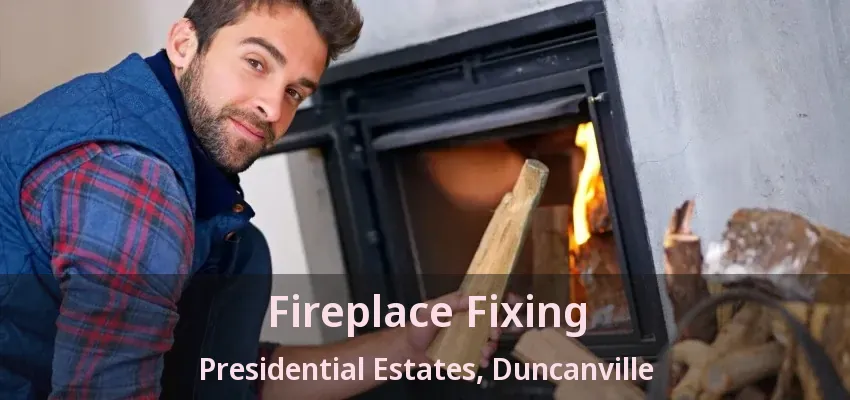 Fireplace Fixing Presidential Estates, Duncanville - TX