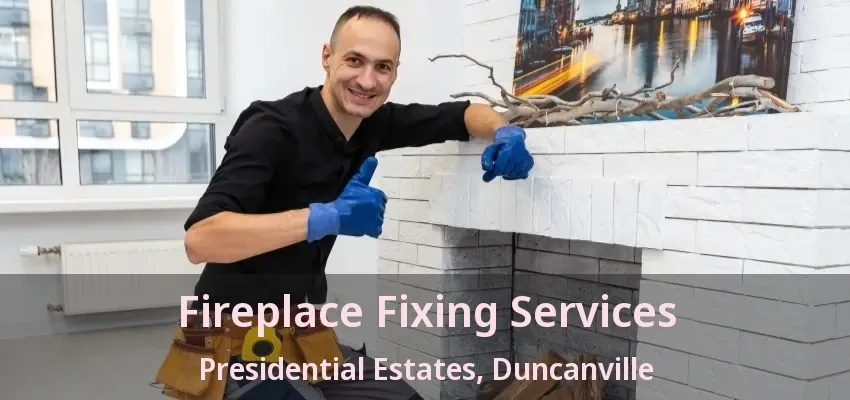 Fireplace Fixing Services Presidential Estates, Duncanville - TX