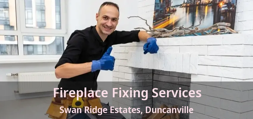 Fireplace Fixing Services Swan Ridge Estates, Duncanville - TX