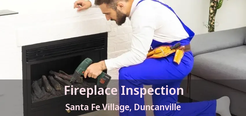 Fireplace Inspection Santa Fe Village, Duncanville - TX