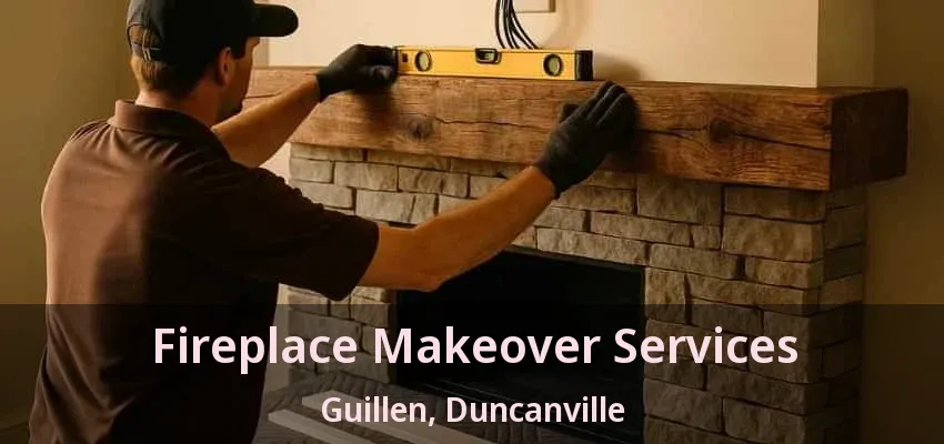 Fireplace Makeover Services Guillen, Duncanville - TX