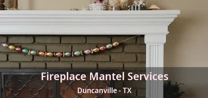 Fireplace Mantel Services Duncanville - TX