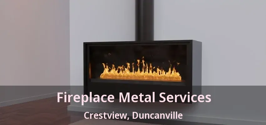 Fireplace Metal Services Crestview, Duncanville - TX