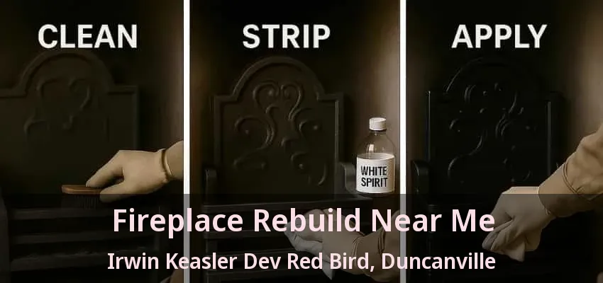 Fireplace Rebuild Near Me Irwin Keasler Dev Red Bird, Duncanville - TX