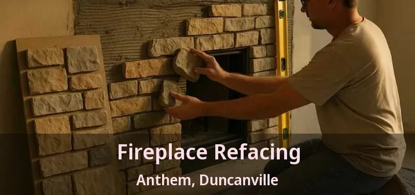 Fireplace Refacing Anthem, Duncanville - TX