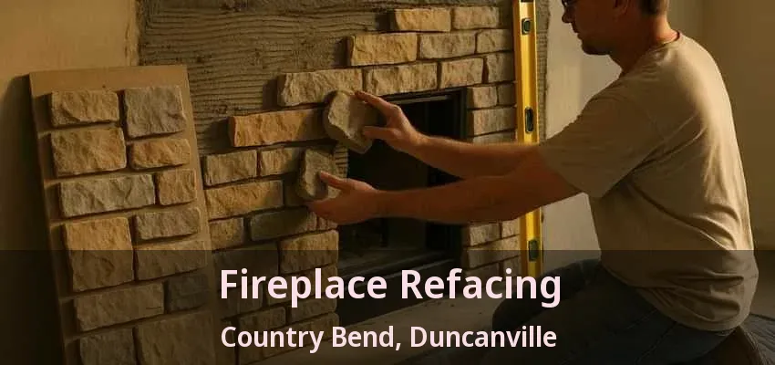 Fireplace Refacing Country Bend, Duncanville - TX