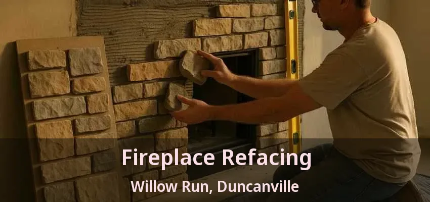 Fireplace Refacing Willow Run, Duncanville - TX