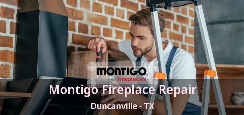 Montigo Fireplace Repair Duncanville - TX
