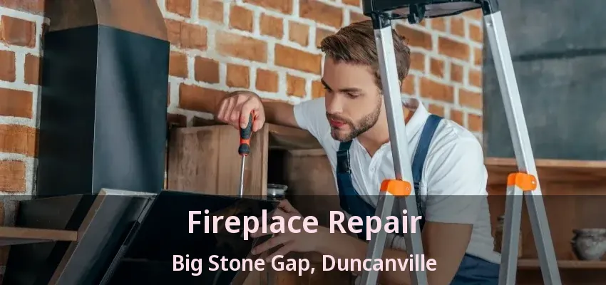 Fireplace Repair Big Stone Gap, Duncanville - TX