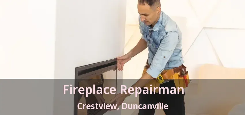 Fireplace Repairman Crestview, Duncanville - TX