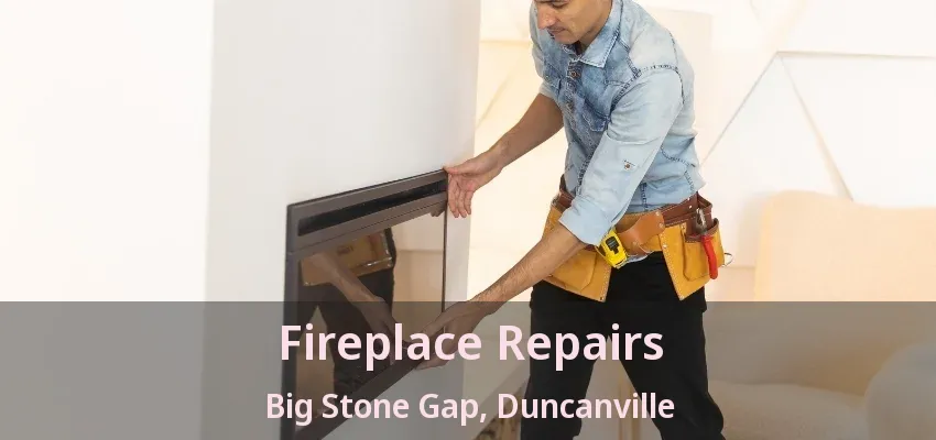 Fireplace Repairs Big Stone Gap, Duncanville - TX