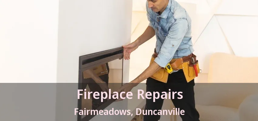 Fireplace Repairs Fairmeadows, Duncanville - TX