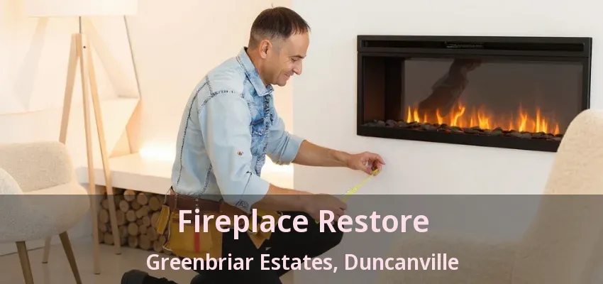 Fireplace Restore Greenbriar Estates, Duncanville - TX