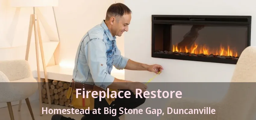 Fireplace Restore Homestead at Big Stone Gap, Duncanville - TX