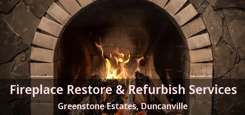 Fireplace Restore & Refurbish Services Greenstone Estates, Duncanville - TX
