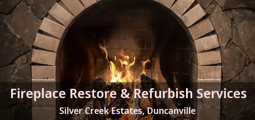 Fireplace Restore & Refurbish Services Silver Creek Estates, Duncanville - TX