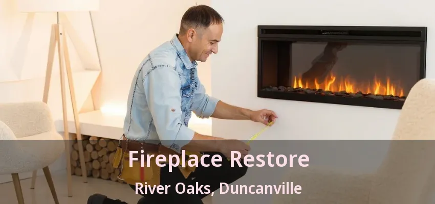 Fireplace Restore River Oaks, Duncanville - TX