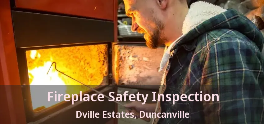 Fireplace Safety Inspection Dville Estates, Duncanville - TX