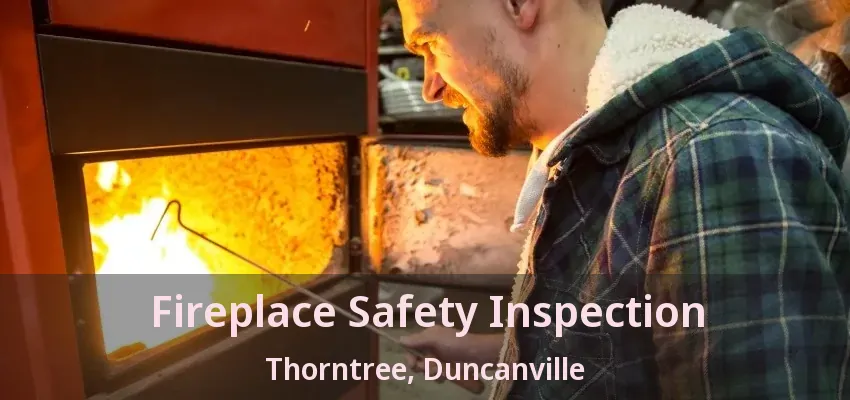 Fireplace Safety Inspection Thorntree, Duncanville - TX