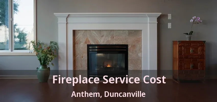 Fireplace Service Cost Anthem, Duncanville - TX