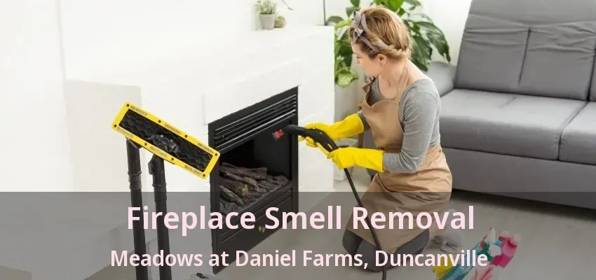 Fireplace Smell Removal Meadows at Daniel Farms, Duncanville - TX