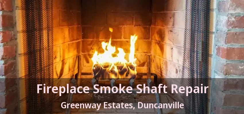 Fireplace Smoke Shaft Repair Greenway Estates, Duncanville - TX