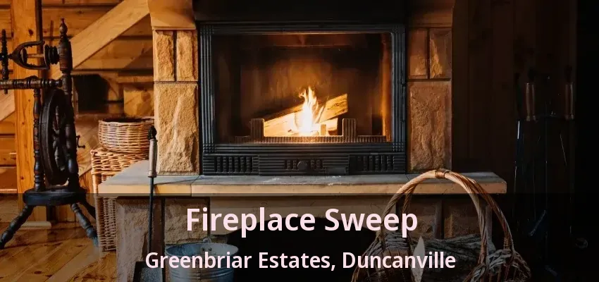 Fireplace Sweep Greenbriar Estates, Duncanville - TX