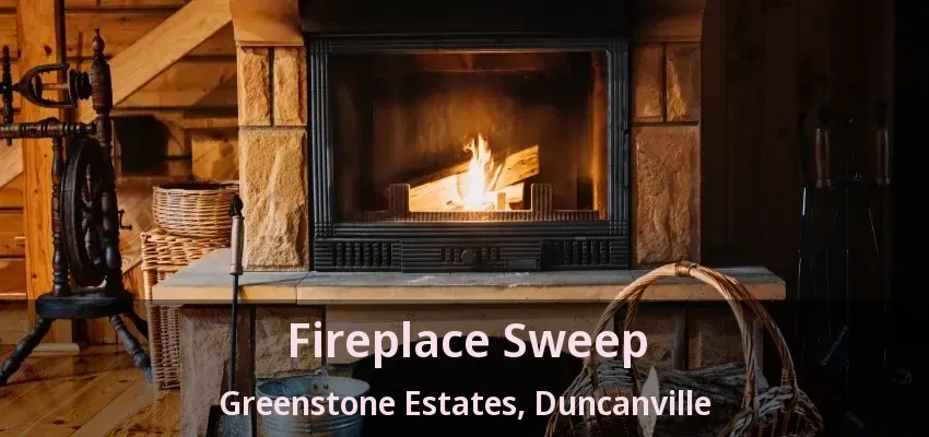 Fireplace Sweep Greenstone Estates, Duncanville - TX