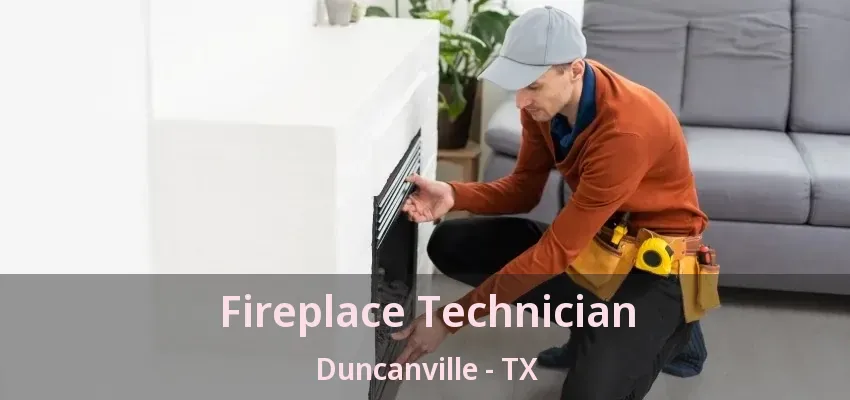 Fireplace Technician Duncanville - TX