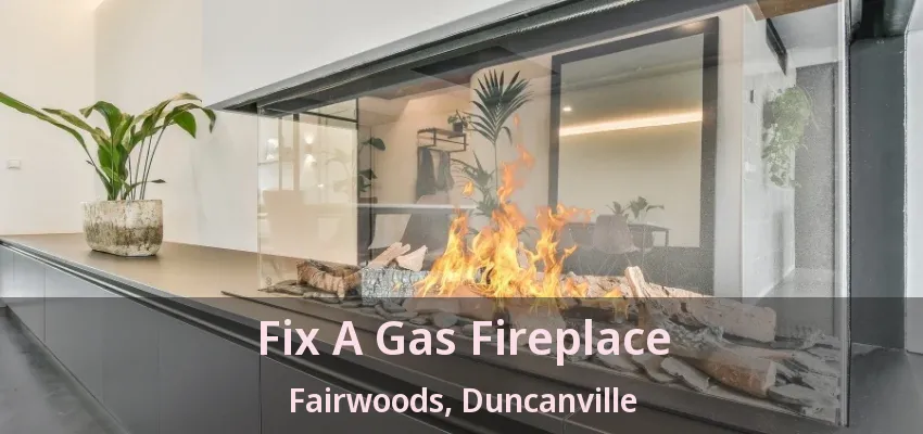 Fix A Gas Fireplace Fairwoods, Duncanville - TX