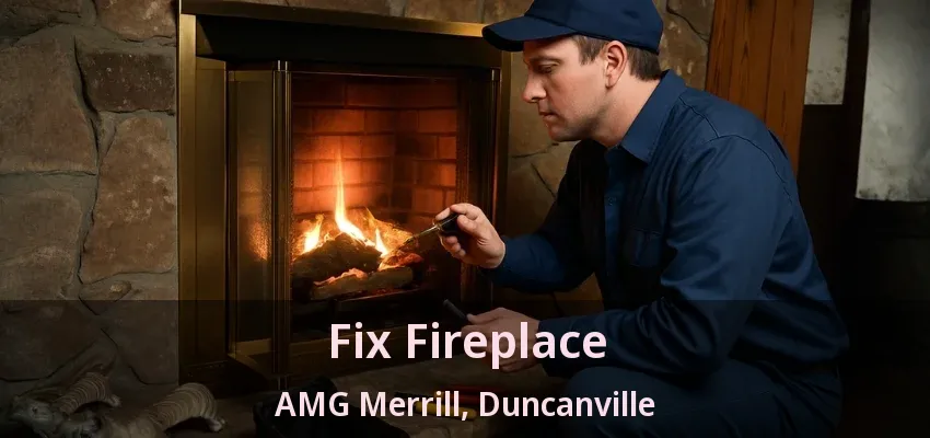 Fix Fireplace AMG Merrill, Duncanville - TX