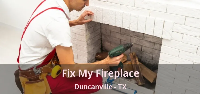 Fix My Fireplace Duncanville - TX