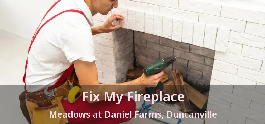 Fix My Fireplace Meadows at Daniel Farms, Duncanville - TX