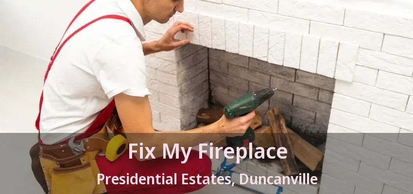 Fix My Fireplace Presidential Estates, Duncanville - TX
