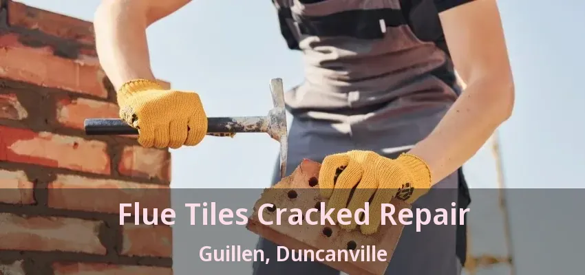 Flue Tiles Cracked Repair Guillen, Duncanville - TX