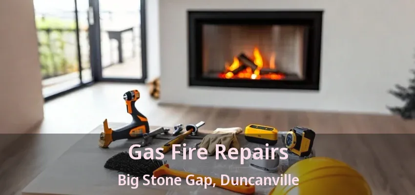 Gas Fire Repairs Big Stone Gap, Duncanville - TX