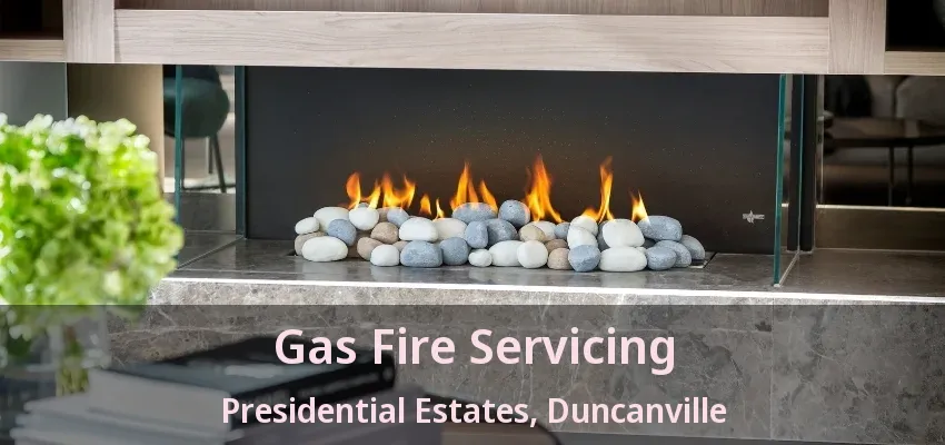Gas Fire Servicing Presidential Estates, Duncanville - TX