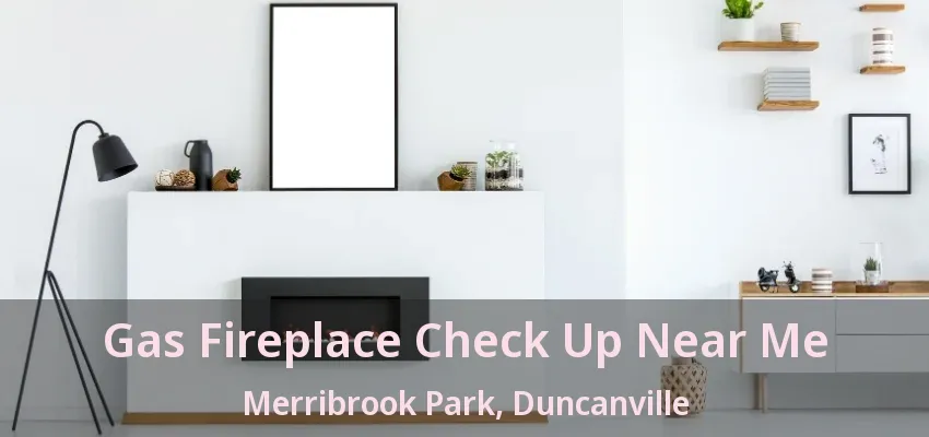 Gas Fireplace Check Up Near Me Merribrook Park, Duncanville - TX