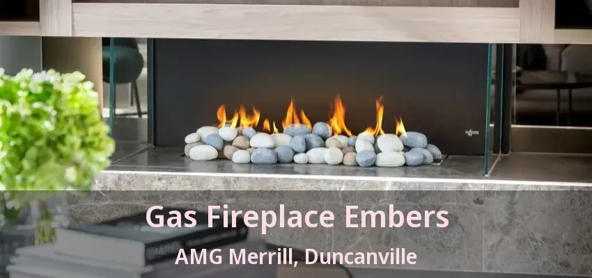 Gas Fireplace Embers AMG Merrill, Duncanville - TX