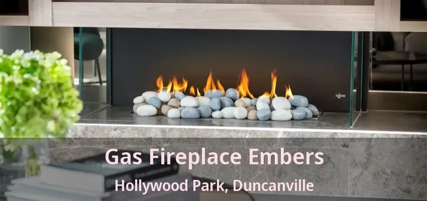 Gas Fireplace Embers Hollywood Park, Duncanville - TX